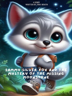 cover image of Sammy Silver fox and the Mystery of the Missing Moonstone